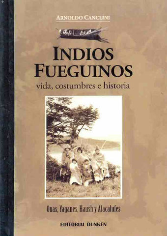 Los indios del fin del mundo | Arnoldo Canclini