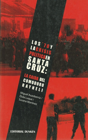 Los '70 y la crisis política en Santa Cruz | Auzoberría, Martínez, Luque