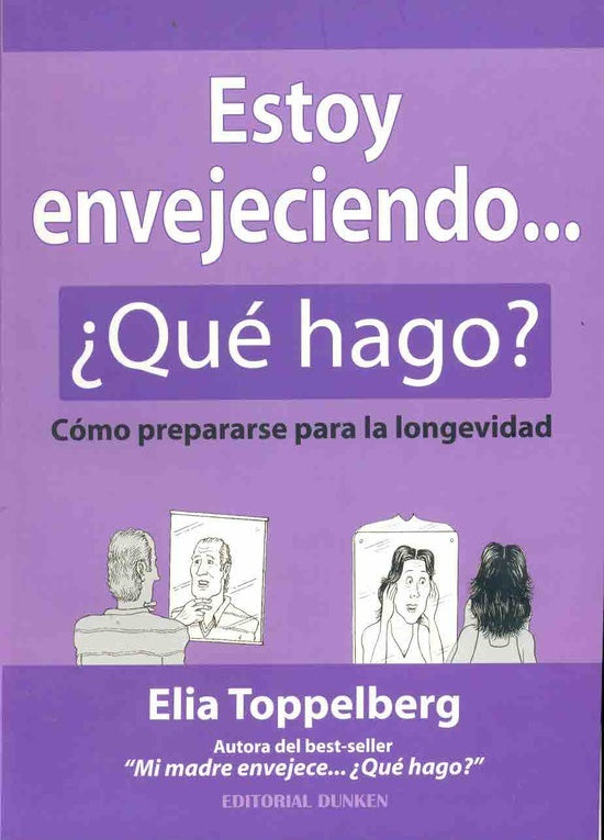 Estoy envejeciendo... ¿qué hago? | Elia Toppelberg
