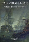 CABO TRAFALGAR | Arturo Perez-Reverte