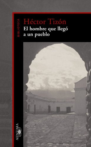 El hombre que llegò a un pueblo | Héctor Tizón