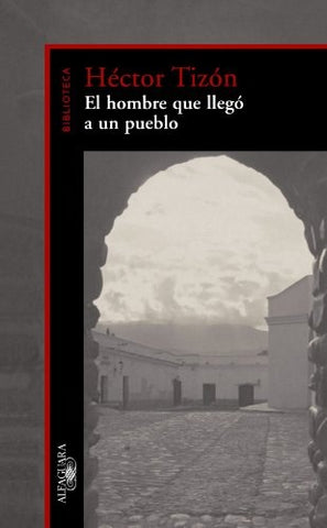 El hombre que llegò a un pueblo | Héctor Tizón