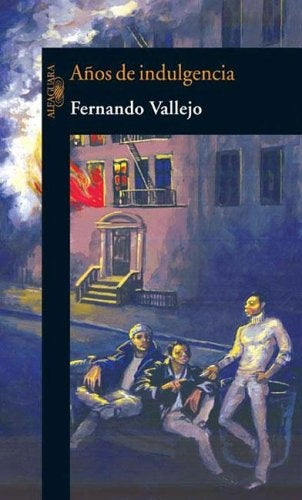 AÑOS DE INDULGENCIA OFERTA | Fernando Vallejo