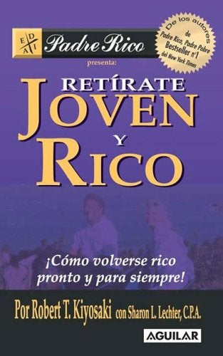 Retirate joven y rico | Robert T. Kiyosaki