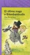 EL  ULTIMO MAGO O BILEMBAMBUDÍN | Elsa Isabel Bornemann