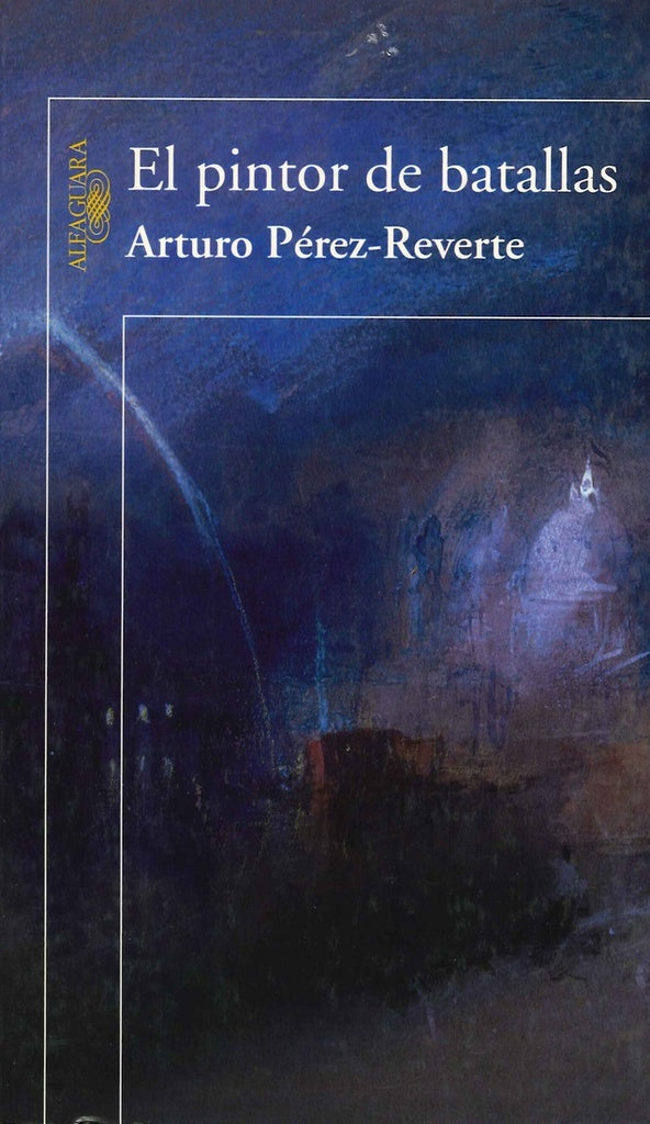 EL PINTOR DE BATALLAS*.. | Arturo Pérez Reverte