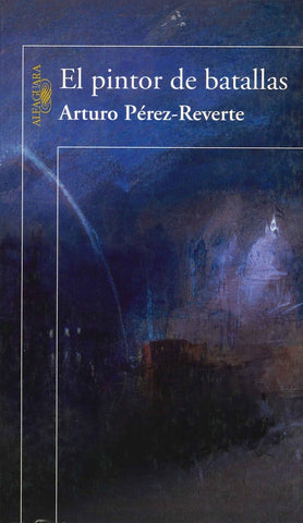 EL PINTOR DE BATALLAS*.. | Arturo Pérez Reverte