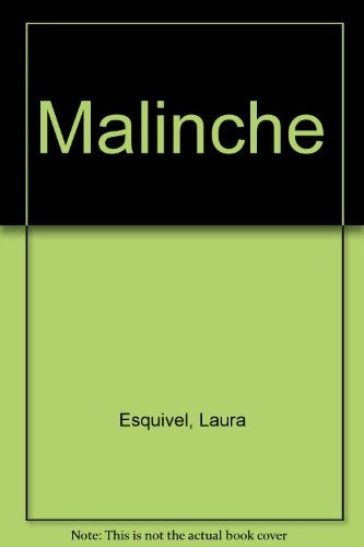 MALINCHE.. | Laura Esquivel