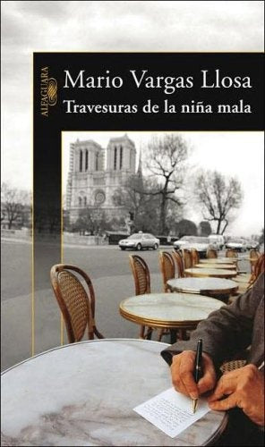 TRAVESURAS DE LA NIÑA MALA * | MARIO VARGAS LLOSA