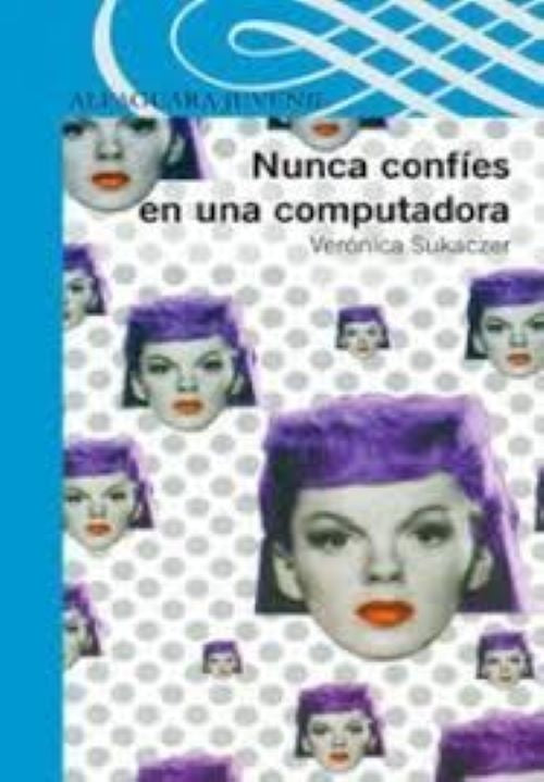 Nunca confíes en una computadora | Verónica Claudia Sukaczer
