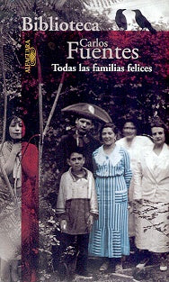 TODAS LAS FAMILIAS FELICES | Carlos Fuentes