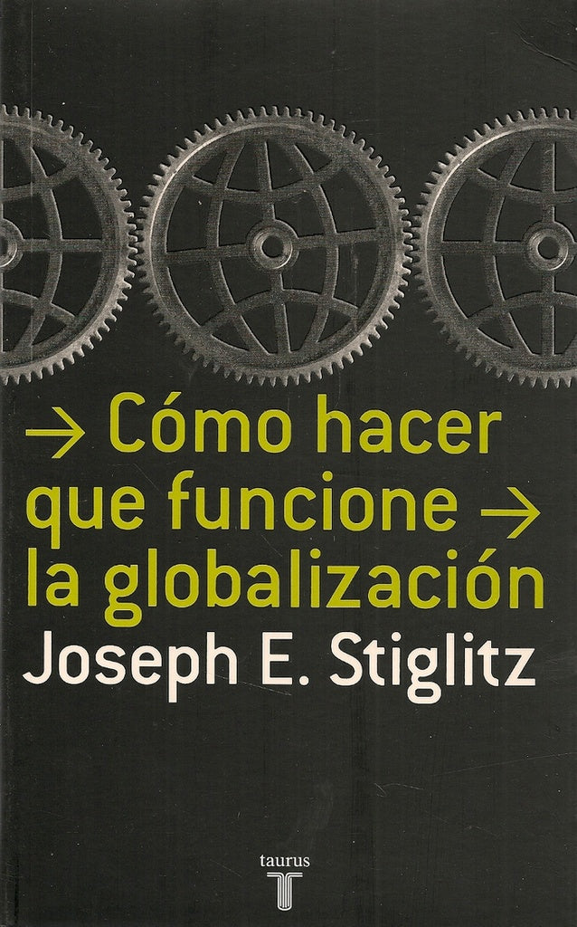 COMO HACER QUE FUNCIONE LA GLOBALIZACION OFERTA | Joseph E. Stiglitz