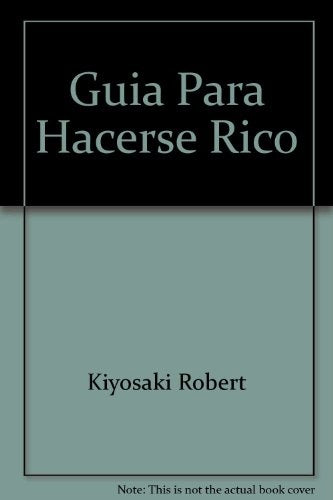 Guia para hacerse rico | Robert T. Kiyosaki