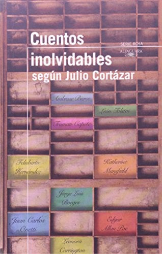 CUENTOS INOLVIDABLES SEGÚN JULIO CORTÁZAR*.. | JULIO CORTÁZAR
