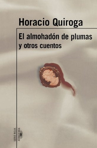 El almohadón de plumas y otros cuentos | Horacio Quiroga