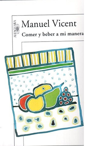 Comer y beber a mi manera | Manuel Vicent