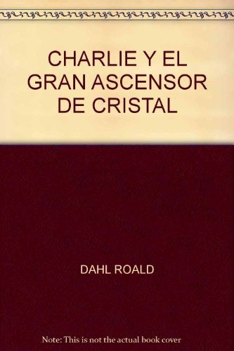 Charlie y el gran ascensor de cristal | Dahl, Blake