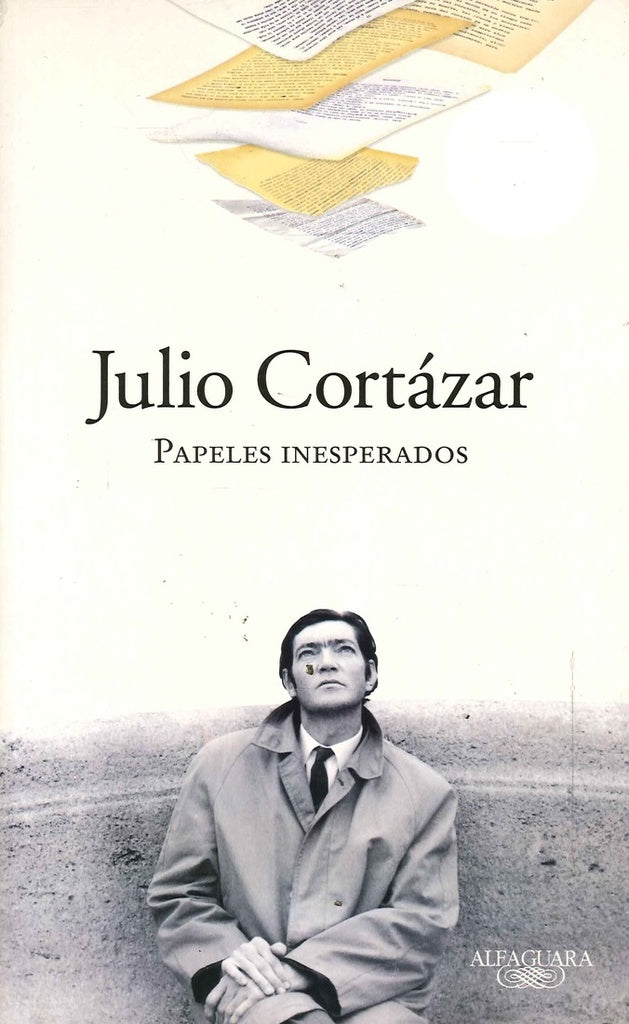 Papeles inesperados | JULIO CORTÁZAR