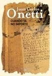 CUANDO YA NO IMPORTE | JUAN CARLOS ONETTI