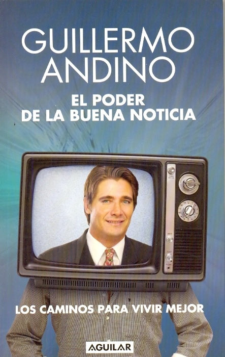 El poder de la buena noticia | Guillermo  Andino