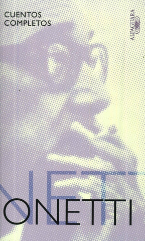 CUENTOS COMPLETOS | JUAN CARLOS ONETTI