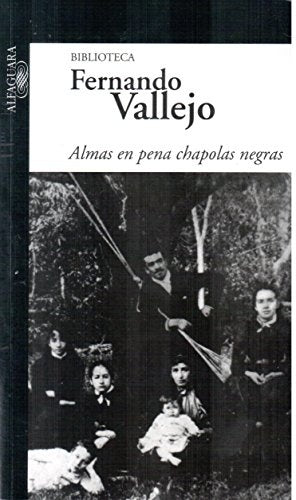 Almas en pena chapolas negras | Fernando Vallejo