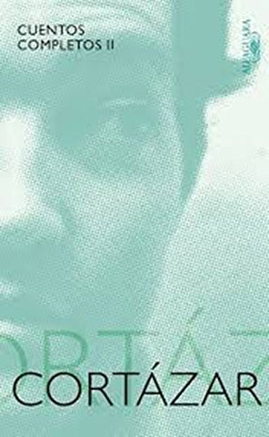 CUENTOS COMPLETOS II.. | JULIO CORTÁZAR
