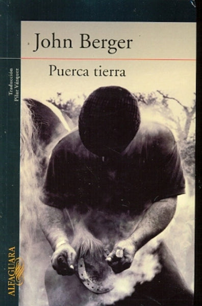 PUERCA TIERRA*.. | John  Berger