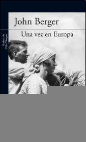 UNA VEZ EN EUROPA.. | John  Berger