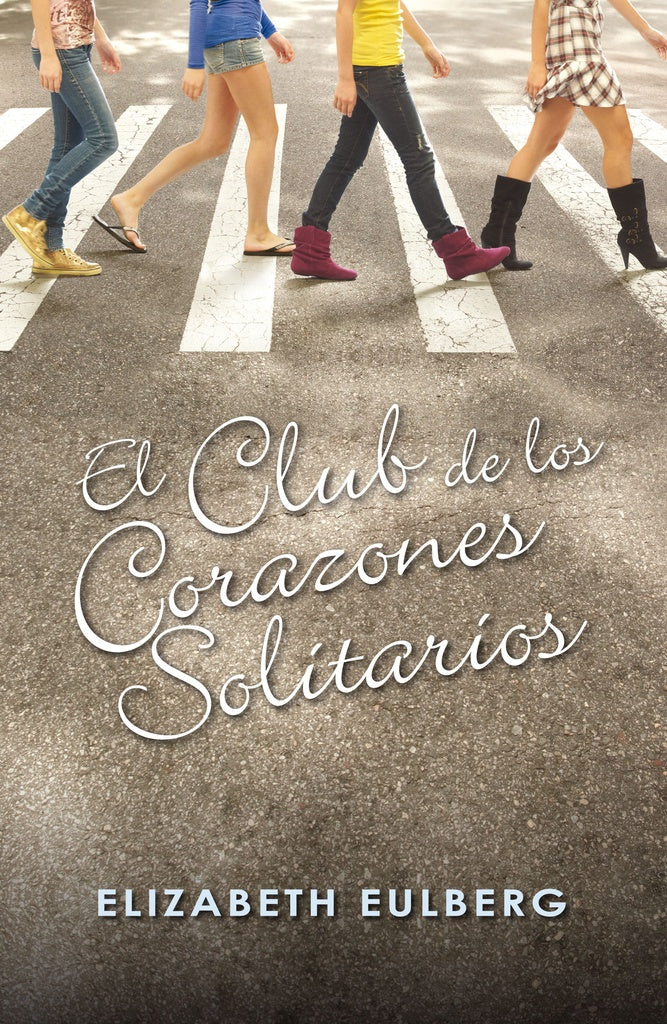 EL CLUB DE LOS CORAZONES SOLITARIOS .. | Elizabeth Eulberg