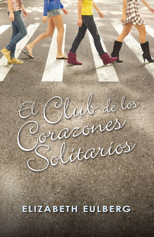EL CLUB DE LOS CORAZONES SOLITARIOS  | Elizabeth Eulberg