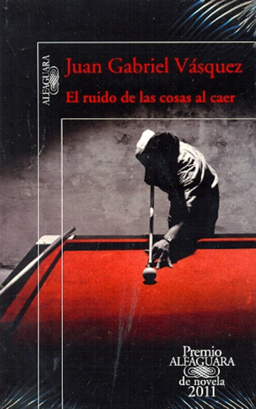 EL RUIDO DE LAS COSAS AL CAER.. | Juan Gabriel Vásquez Velandia