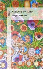 ANTIGUA VIDA MIA | Marcela Serrano