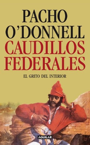 CAUDILLOS FEDERALES OFERTA | Pacho O'Donnell