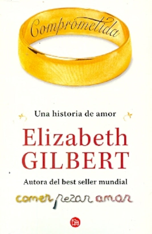 Comprometida, una historia de amor | Elizabeth Gilbert