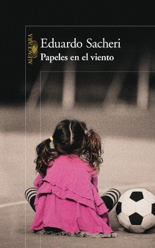 PAPELES EN EL VIENTO | Eduardo Sacheri
