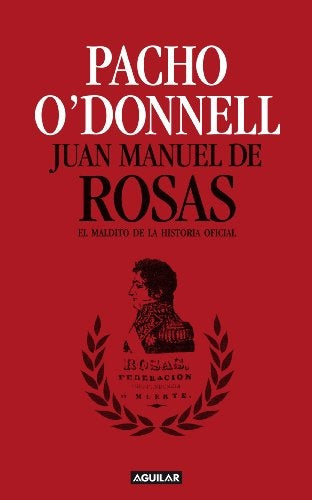 JUAN MANUEL DE ROSAS | PANCHO  O'DONNEL
