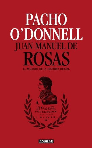 JUAN MANUEL DE ROSAS | PANCHO  O'DONNEL