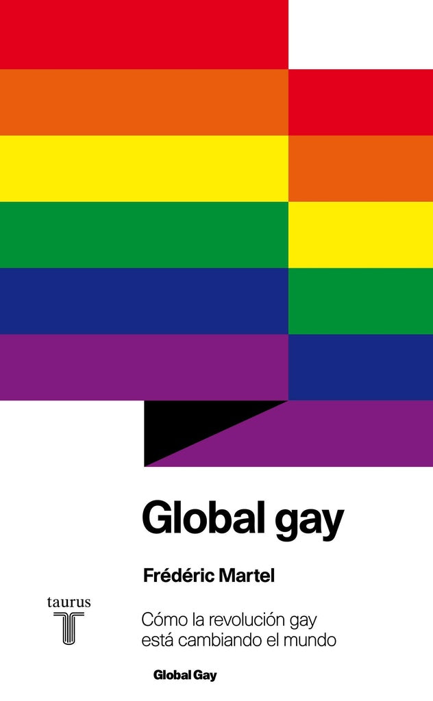 Global gay. Cómo la revolución gay está cambiando el mundo | Frédéric  Martel