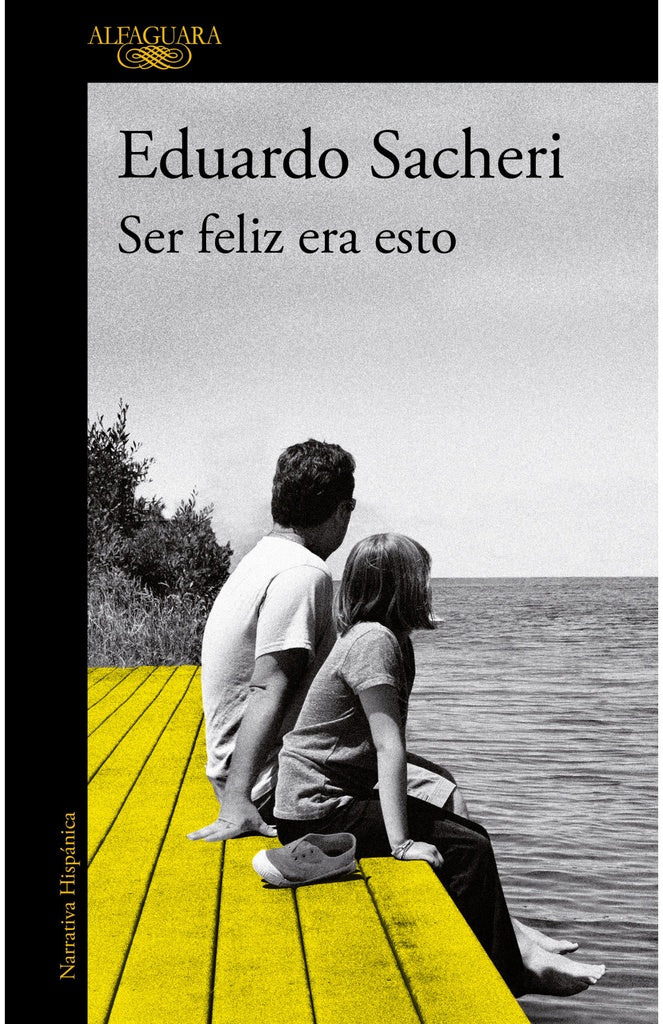 SER FELIZ ERA ESTO*.. | Eduardo Sacheri