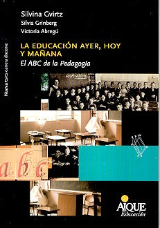 La educación ayer, hoy y mañana | Gvirtz, Abregú, Grinberg