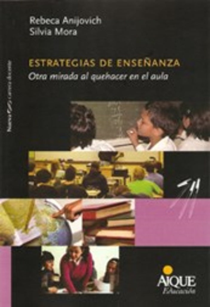 ESTRATEGIAS DE ENSEÑANZA OTRA MIRADA AL QUEHACER EN EL AULA | Anijovich, Mora, Gvirtz