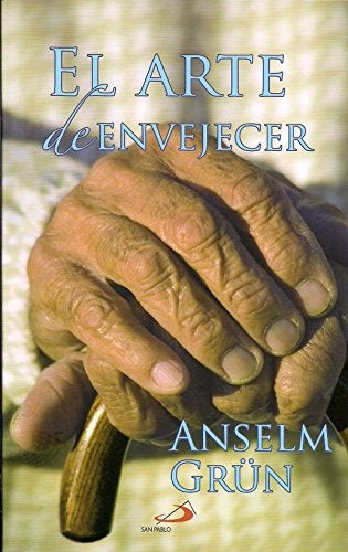 El arte de envejecer | Grün Anselm