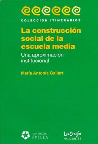 LA CONSTRUCCIÓN SOCIAL DE LA ESCUELA MEDIA | MARIA ANTONIA GALLART