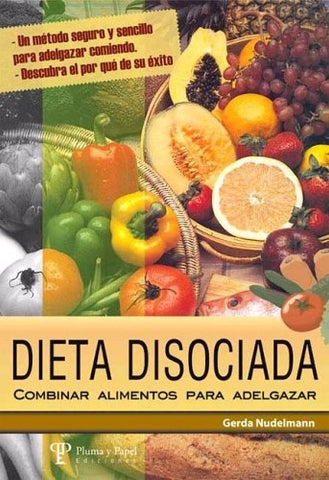 DIETA DISOCIADA: COMBINAR ALIMENTOS PARA ADELGAZAR.. | Nudelmann-Caballero