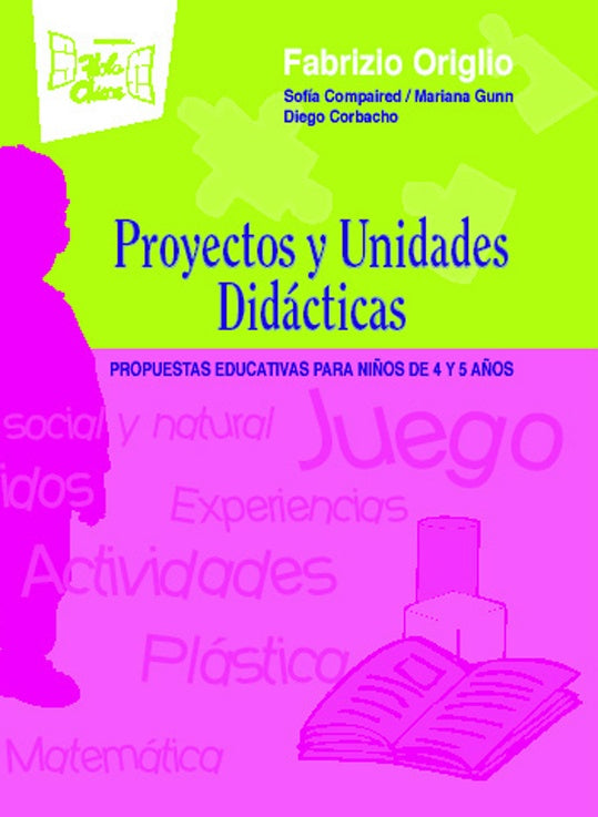 Proyectos y unidades didácticas para salas de 4 y 5 años | Origlio, Corbacho, otros, Salvi