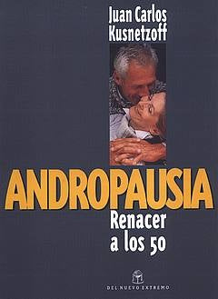 ANDROPAUSIA. NACER A LOS 50 | Juan Carlos Kusnetzoff