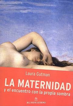 La maternidad y el encuentro con la propia sombra  | Laura Gutman