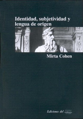 IDENTIDAD, SUBJETIVIDAD Y LENGUA DE ORIGEN.. | Mirta Cohen
