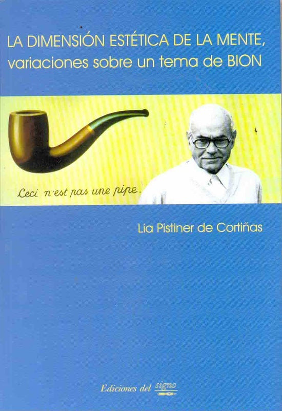LA DIMENSIÓN ESTÉTICA DE LA MENTE, VARIACIONES SOBRE UN TEMA DE BION.. | Lía Pistiner Cortiñas